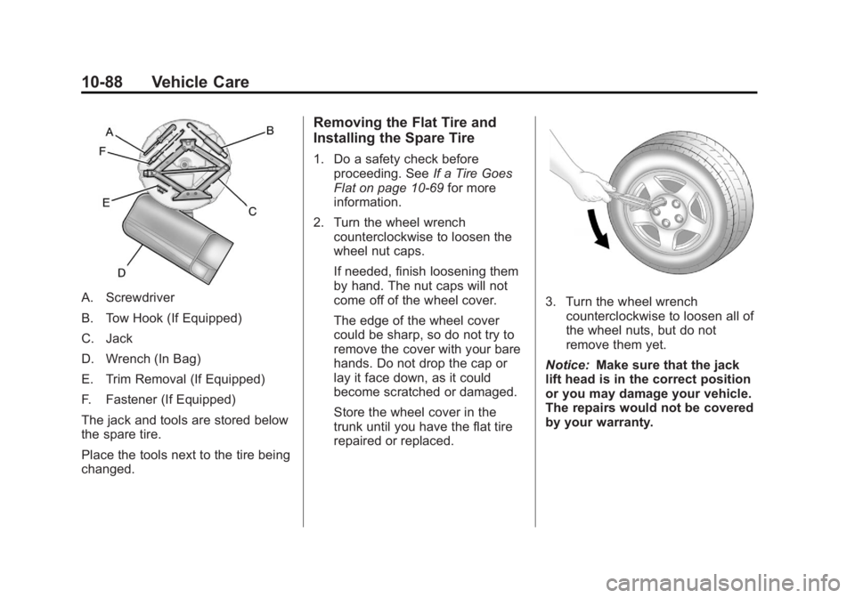 BUICK LACROSSE 2012  Owners Manual Black plate (88,1)Buick LaCrosse Owner Manual - 2012
10-88 Vehicle Care
A. Screwdriver
B. Tow Hook (If Equipped)
C. Jack
D. Wrench (In Bag)
E. Trim Removal (If Equipped)
F. Fastener (If Equipped)
The 