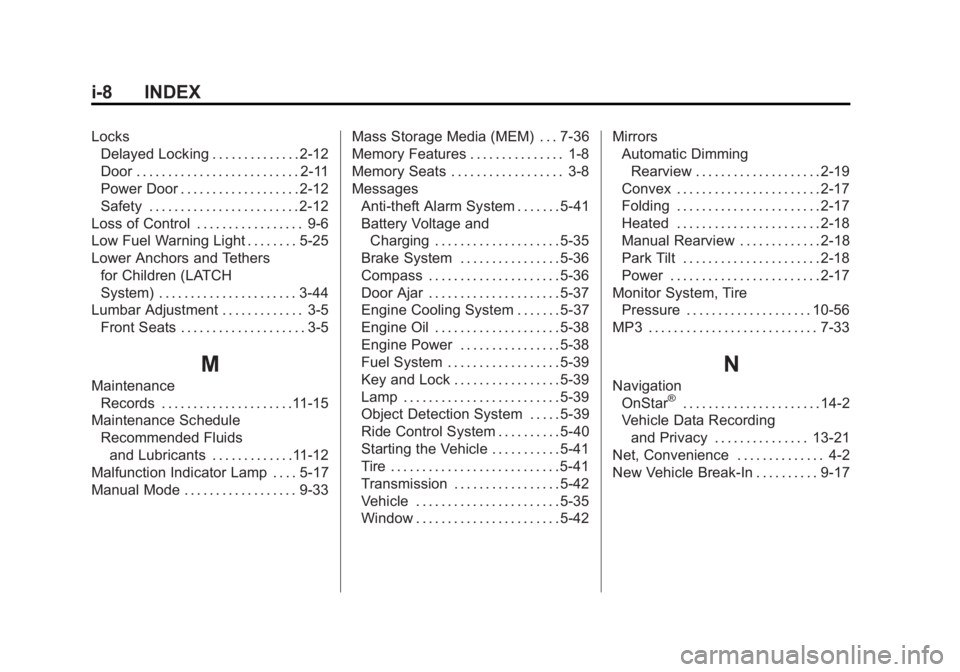 BUICK LACROSSE 2012  Owners Manual Black plate (8,1)Buick LaCrosse Owner Manual - 2012
i-8 INDEX
LocksDelayed Locking . . . . . . . . . . . . . . 2-12
Door . . . . . . . . . . . . . . . . . . . . . . . . . . 2-11
Power Door . . . . . .