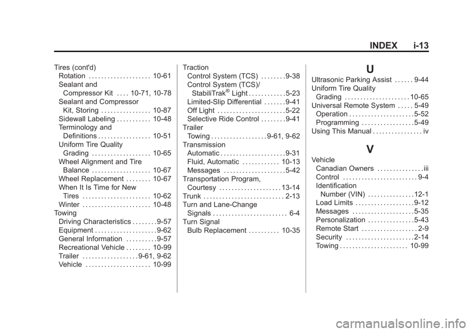 BUICK LACROSSE 2012  Owners Manual Black plate (13,1)Buick LaCrosse Owner Manual - 2012
INDEX i-13
Tires (cont'd)Rotation . . . . . . . . . . . . . . . . . . . . 10-61
Sealant and
Compressor Kit . . . . 10-71, 10-78
Sealant and Com