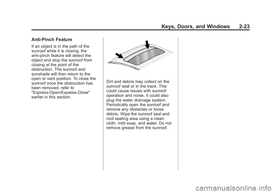 BUICK LACROSSE 2012  Owners Manual Black plate (23,1)Buick LaCrosse Owner Manual - 2012
Keys, Doors, and Windows 2-23
Anti-Pinch Feature
If an object is in the path of the
sunroof while it is closing, the
anti-pinch feature will detect