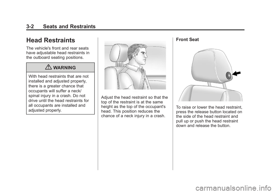 BUICK LACROSSE 2012  Owners Manual Black plate (2,1)Buick LaCrosse Owner Manual - 2012
3-2 Seats and Restraints
Head Restraints
The vehicle's front and rear seats
have adjustable head restraints in
the outboard seating positions.
{