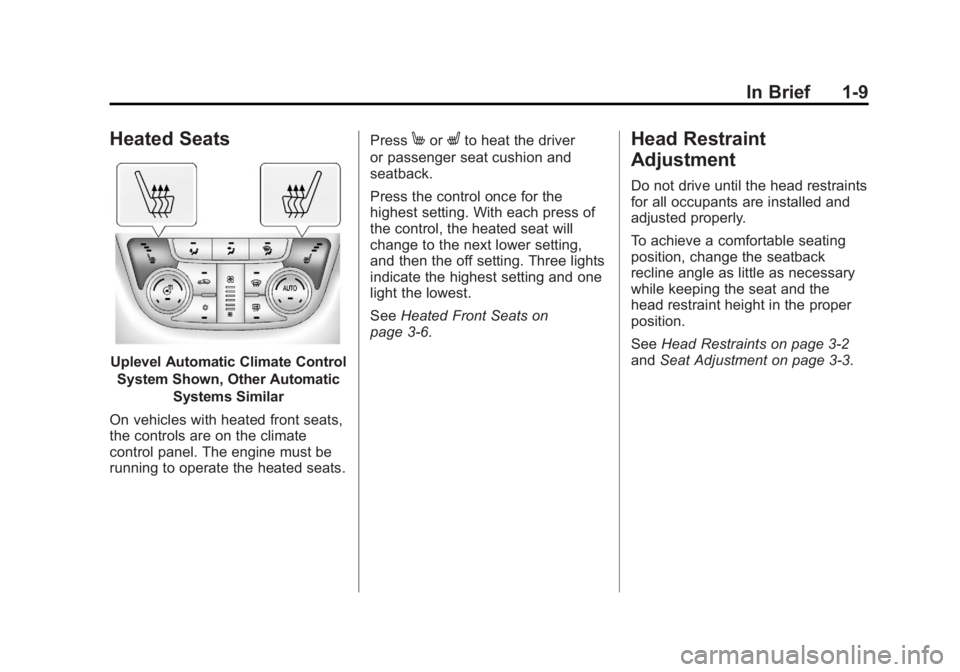 BUICK ENCLAVE 2011  Owners Manual Black plate (9,1)Buick Verano Owner Manual - 2012 - CRC - 1/10/12
In Brief 1-9
Heated Seats
Uplevel Automatic Climate ControlSystem Shown, Other Automatic Systems Similar
On vehicles with heated front
