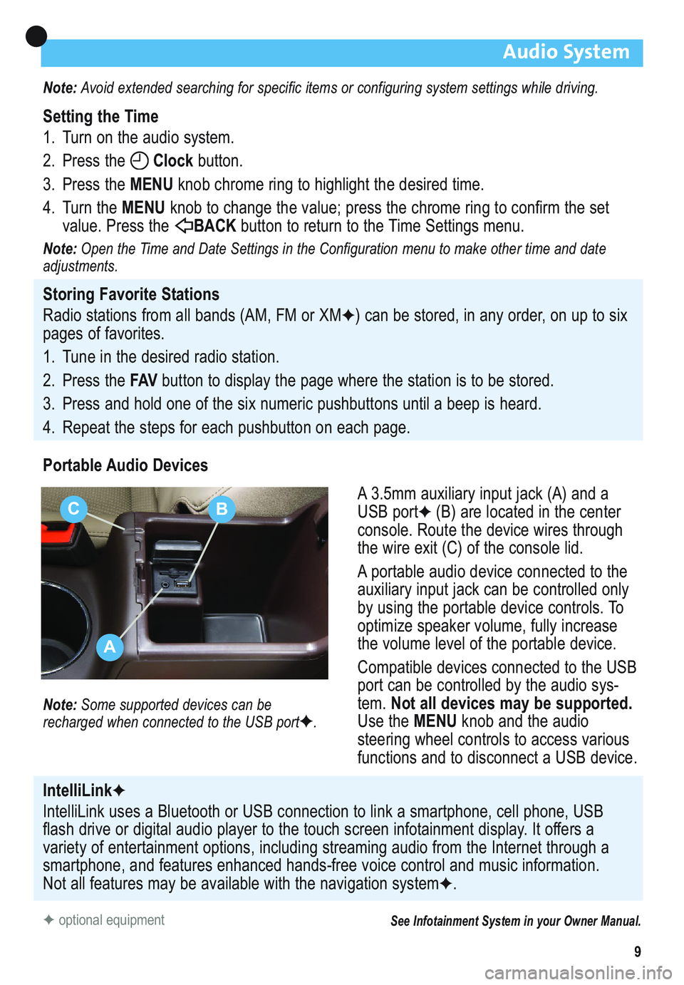 BUICK ENCLAVE 2011 Get To Know Guide 9
Audio System
Note: Avoid extended searching for specific items or configuring system settings while driving.
Setting the Time
1. Turn on the audio system.
2. Press the Clockbutton.
3. Press the MENU BUICK ENCLAVE 2011 Get To Know Guide 9
Audio System
Note: Avoid extended searching for specific items or configuring system settings while driving.
Setting the Time
1. Turn on the audio system.
2. Press the Clockbutton.
3. Press the MENU