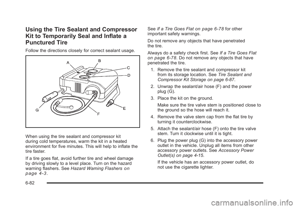 BUICK LUCERNE 2011  Owners Manual Black plate (82,1)Buick Lucerne Owner Manual - 2011
Using the Tire Sealant and Compressor
Kit to Temporarily Seal and Inflate a
Punctured Tire
Follow the directions closely for correct sealant usage.

