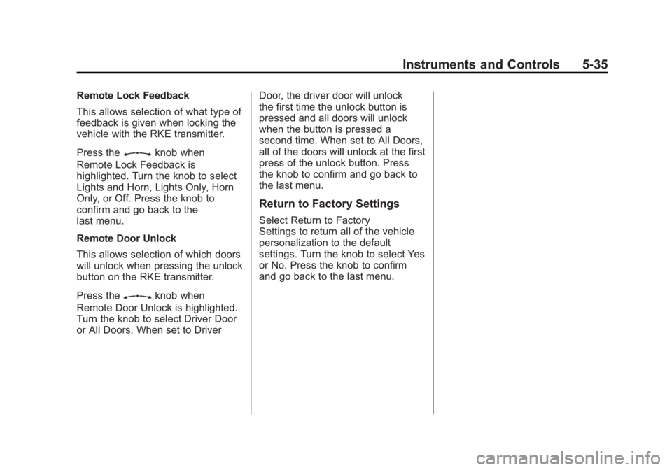 BUICK REGAL 2011  Owners Manual Black plate (35,1)Buick Regal Owner Manual - 2011
Instruments and Controls 5-35
Remote Lock Feedback
This allows selection of what type of
feedback is given when locking the
vehicle with the RKE trans