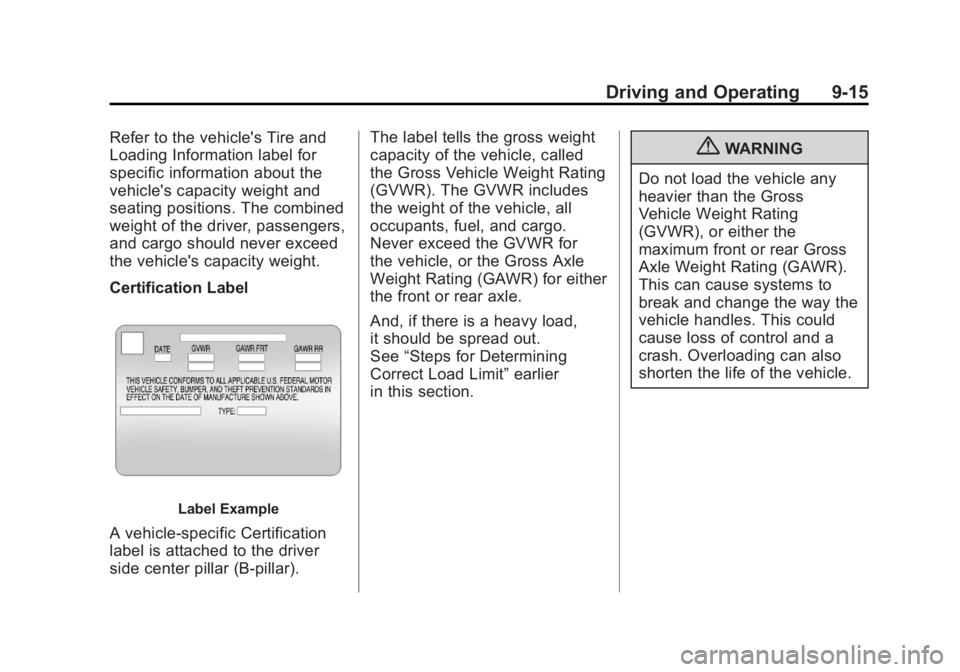 BUICK REGAL 2011  Owners Manual Black plate (15,1)Buick Regal Owner Manual - 2011
Driving and Operating 9-15
Refer to the vehicle's Tire and
Loading Information label for
specific information about the
vehicle's capacity wei
