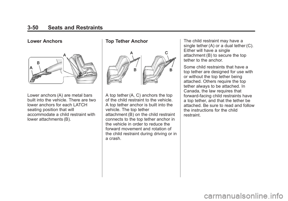 BUICK REGAL 2011  Owners Manual Black plate (50,1)Buick Regal Owner Manual - 2011
3-50 Seats and Restraints
Lower Anchors
Lower anchors (A) are metal bars
built into the vehicle. There are two
lower anchors for each LATCH
seating po