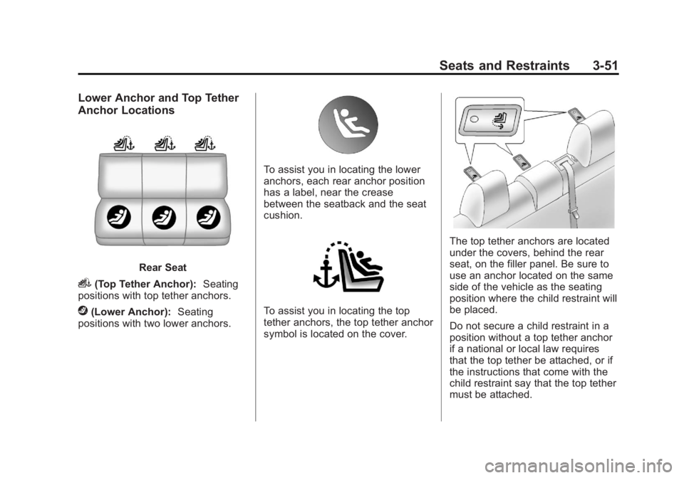 BUICK REGAL 2011  Owners Manual Black plate (51,1)Buick Regal Owner Manual - 2011
Seats and Restraints 3-51
Lower Anchor and Top Tether
Anchor Locations
Rear Seat
i(Top Tether Anchor):Seating
positions with top tether anchors.
j(Low