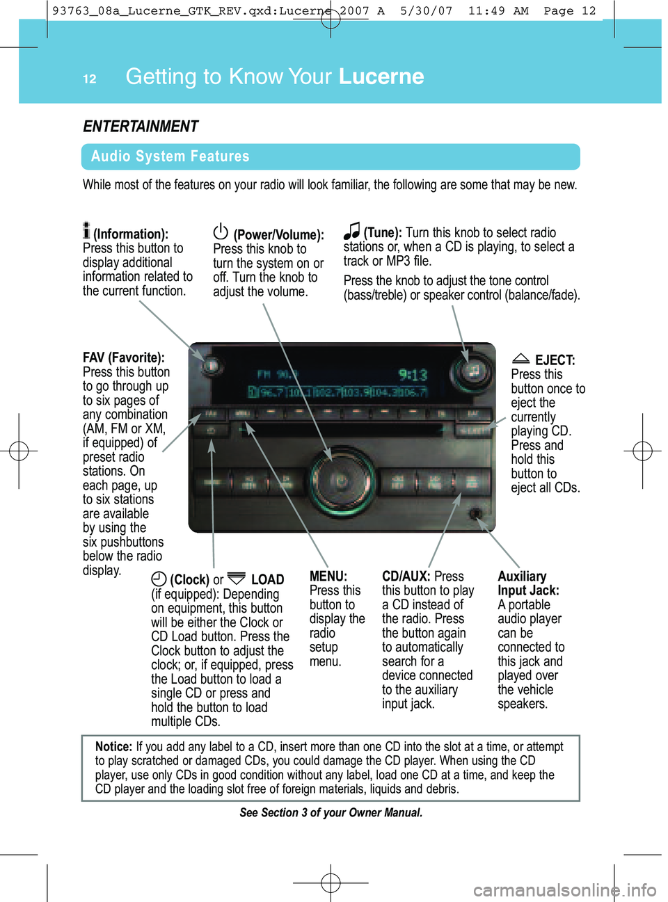 BUICK LUCERNE 2008 Get To Know Guide Get ti\b g to K\bow Yo\fr\fucerne12
CD\bAUX :Pr ess
this butt onto play
aCD instead of
the radio\b Press
the button again
to aut omat ically
sear chfor a
device connect ed
to the auxiliar y
inputjack\ BUICK LUCERNE 2008 Get To Know Guide Get ti\b g to K\bow Yo\fr\fucerne12
CD\bAUX :Pr ess
this butt onto play
aCD instead of
the radio\b Press
the button again
to aut omat ically
sear chfor a
device connect ed
to the auxiliar y
inputjack\