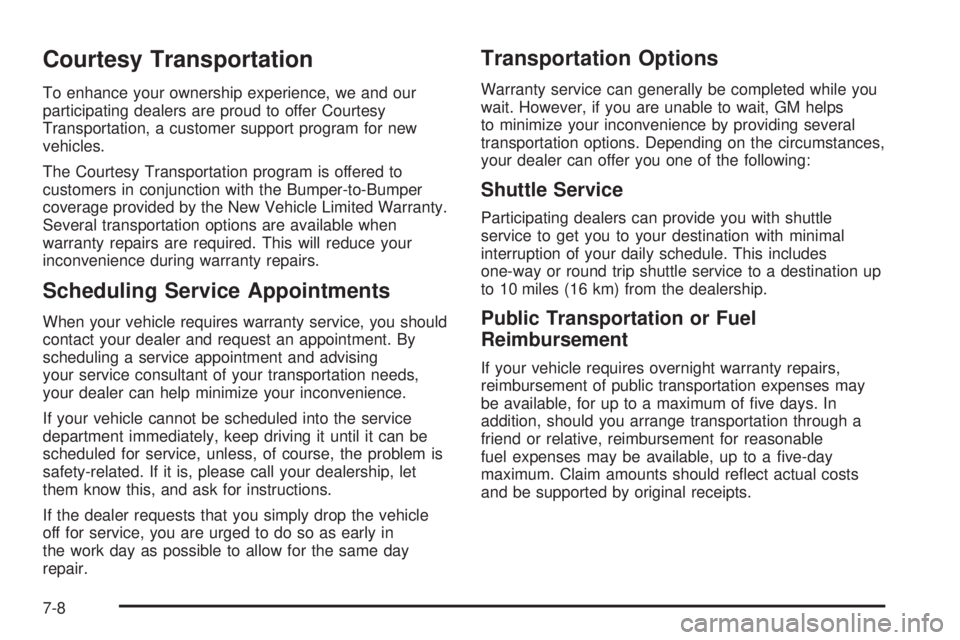BUICK LACROSSE 2006  Owners Manual Courtesy Transportation
To enhance your ownership experience, we and our
participating dealers are proud to offer Courtesy
Transportation, a customer support program for new
vehicles.
The Courtesy Tra