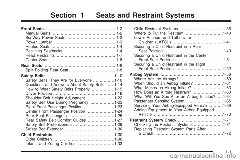BUICK LACROSSE 2006  Owners Manual Front Seats......................................................1-2
Manual Seats................................................1-2
Six-Way Power Seats.....................................1-3
Power L