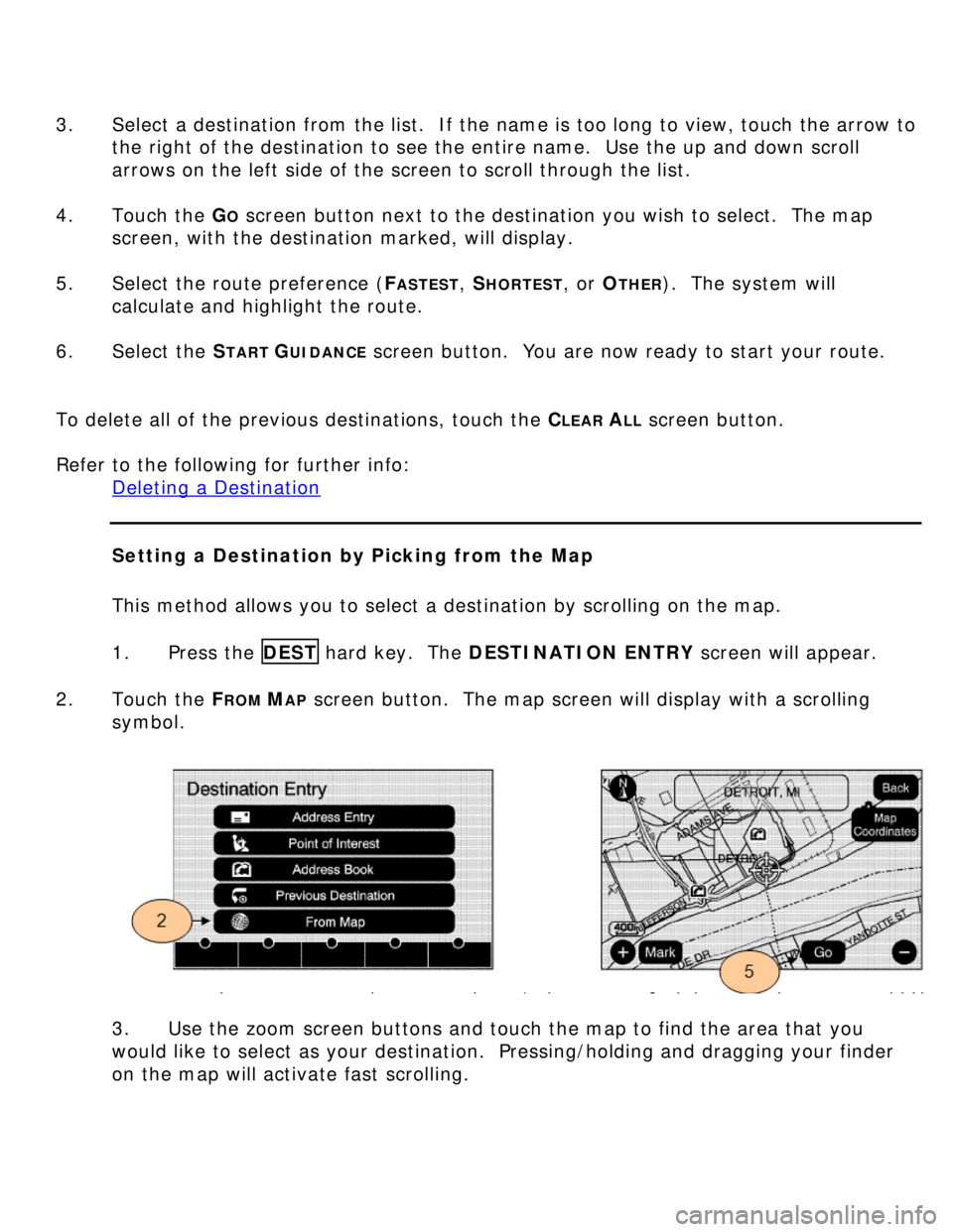 BUICK LUCERNE 2006 Get To Know Guide 3. Select a destination from the list. If the name is too long to view, touch the arrow to
the right of the destination to see the entire name. Use the up and down scroll
arrows on the left side BUICK LUCERNE 2006 Get To Know Guide 3. Select a destination from the list. If the name is too long to view, touch the arrow to
the right of the destination to see the entire name. Use the up and down scroll
arrows on the left side