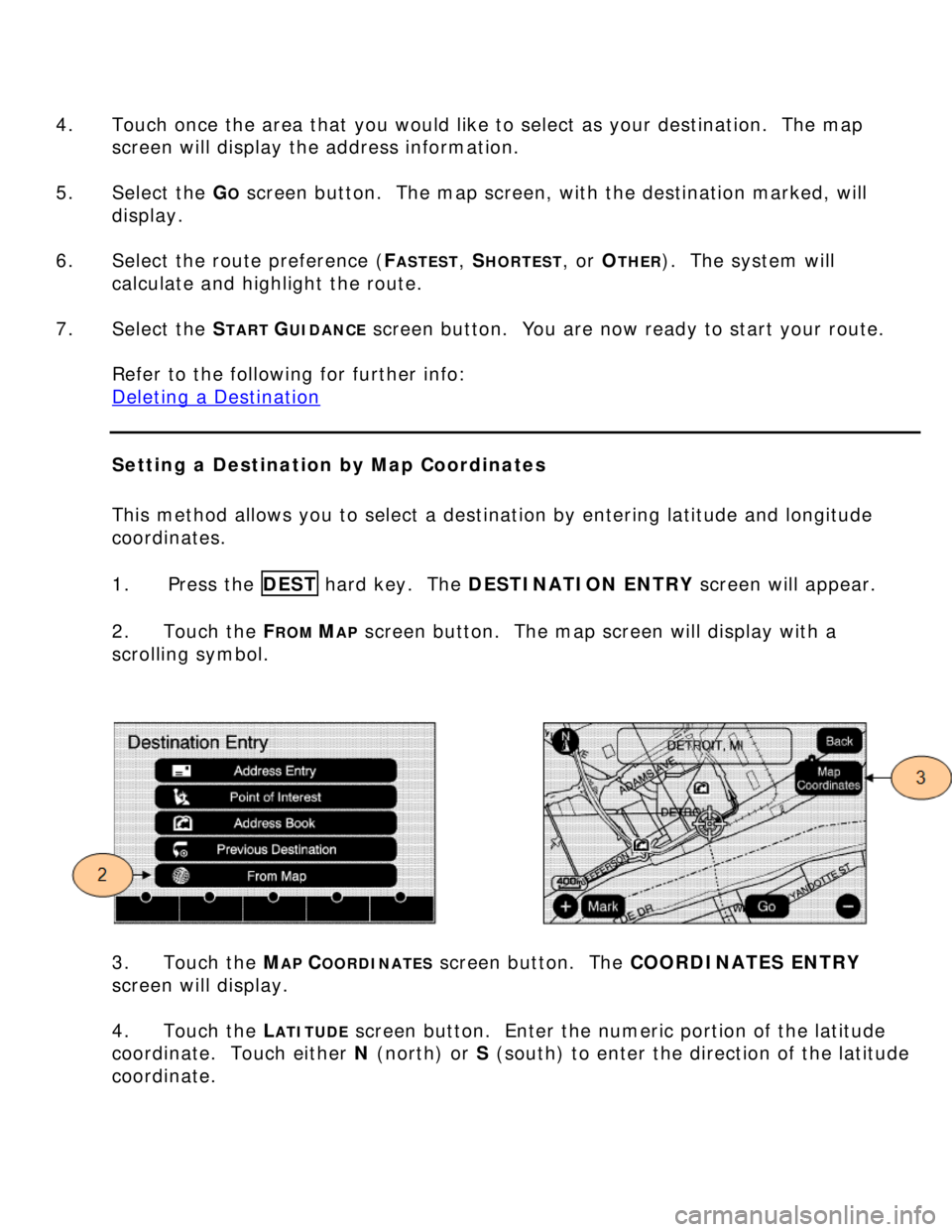 BUICK LUCERNE 2006 Get To Know Guide 4. Touch once the area that you would like to select as your destination. The map
screen will display the address information.
5. Select the G
O screen button. The map screen, with the destinat BUICK LUCERNE 2006 Get To Know Guide 4. Touch once the area that you would like to select as your destination. The map
screen will display the address information.
5. Select the G
O screen button. The map screen, with the destinat
