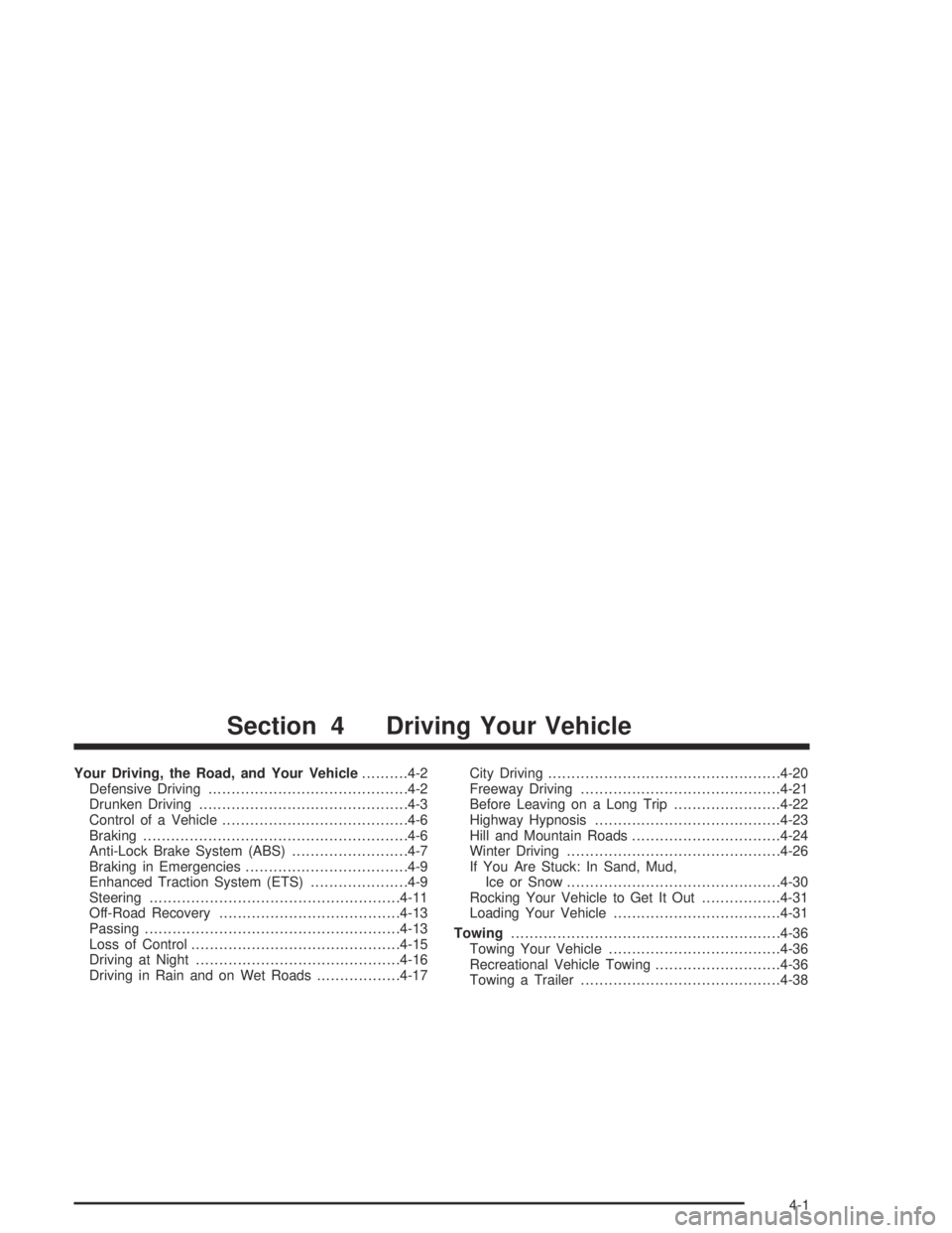 BUICK CENTURY 2005  Owners Manual Your Driving, the Road, and Your Vehicle..........4-2
Defensive Driving...........................................4-2
Drunken Driving.............................................4-3
Control of a Vehic