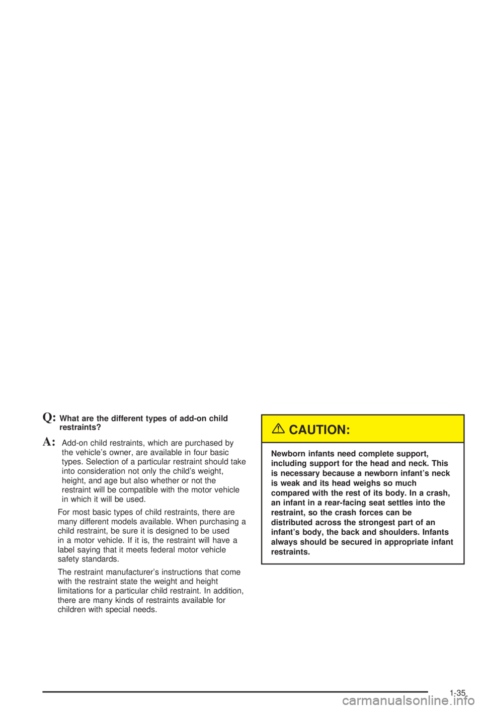 BUICK CENTURY 2003 Owners Manual Q:What are the different types of add-on child
restraints?
A:Add-on child restraints, which are purchased by
the vehicles owner, are available in four basic
types. Selection of a particular restraint BUICK CENTURY 2003 Owners Manual Q:What are the different types of add-on child
restraints?
A:Add-on child restraints, which are purchased by
the vehicles owner, are available in four basic
types. Selection of a particular restraint