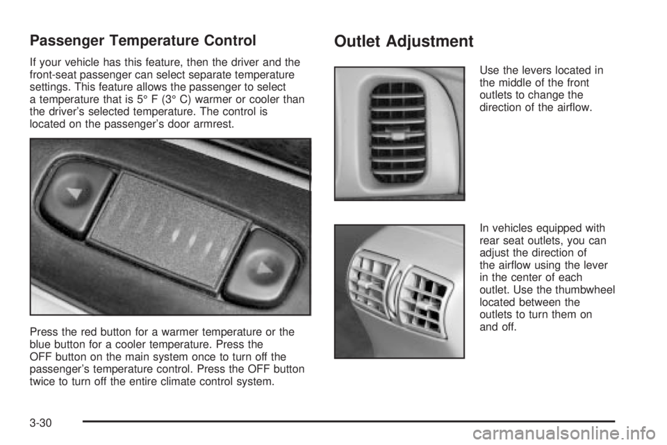 BUICK LESABRE 2003  Owners Manual Passenger Temperature Control
If your vehicle has this feature, then the driver and the
front-seat passenger can select separate temperature
settings. This feature allows the passenger to select
a tem