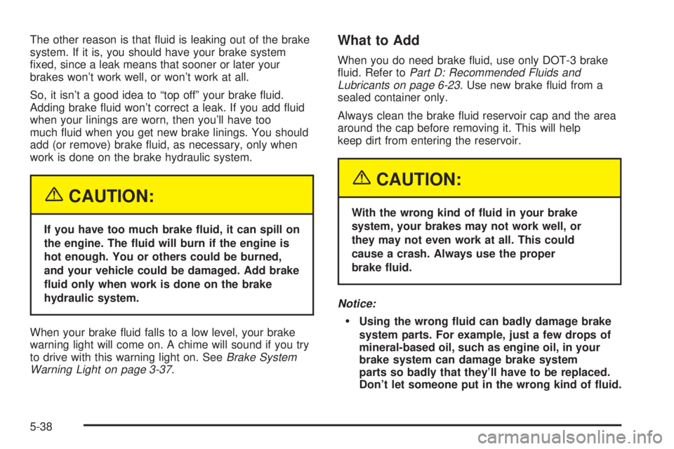BUICK LESABRE 2003 Owners Manual The other reason is that ¯uid is leaking out of the brake
system. If it is, you should have your brake system
®xed, since a leak means that sooner or later your
brakes wont work well, or wont work BUICK LESABRE 2003 Owners Manual The other reason is that ¯uid is leaking out of the brake
system. If it is, you should have your brake system
®xed, since a leak means that sooner or later your
brakes wont work well, or wont work