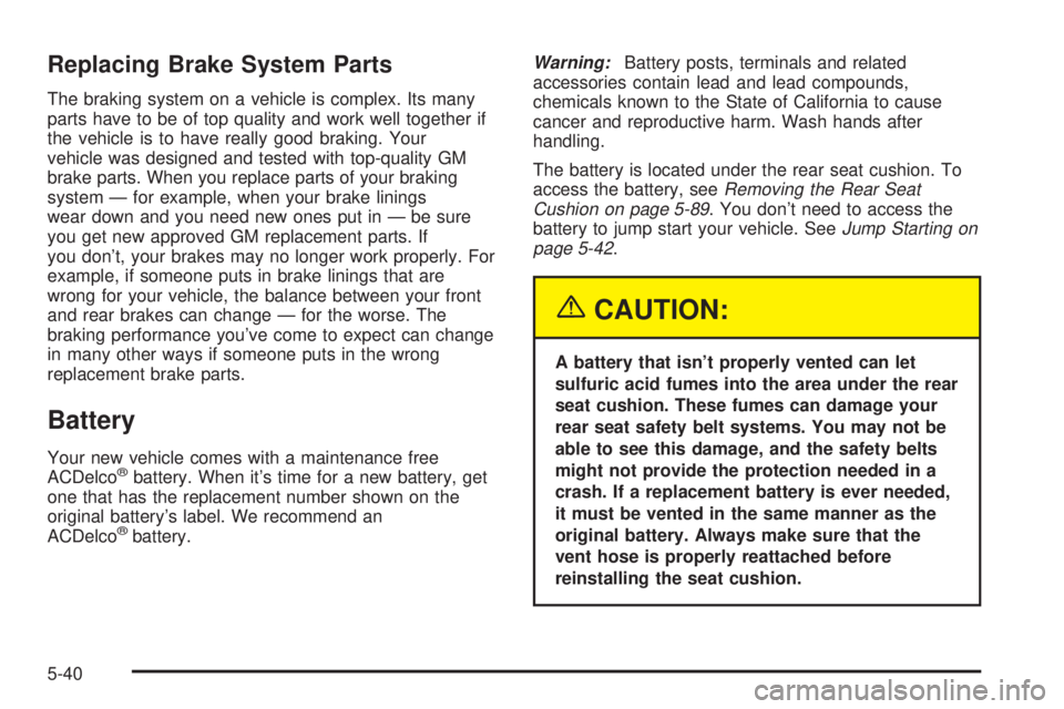 BUICK LESABRE 2003 Owners Manual Replacing Brake System Parts
The braking system on a vehicle is complex. Its many
parts have to be of top quality and work well together if
the vehicle is to have really good braking. Your
vehicle was BUICK LESABRE 2003 Owners Manual Replacing Brake System Parts
The braking system on a vehicle is complex. Its many
parts have to be of top quality and work well together if
the vehicle is to have really good braking. Your
vehicle was