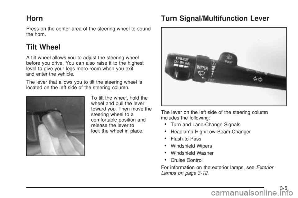 BUICK PARK AVENUE 2003  Owners Manual Horn
Press on the center area of the steering wheel to sound
the horn.
Tilt Wheel
A tilt wheel allows you to adjust the steering wheel
before you drive. You can also raise it to the highest
level to g