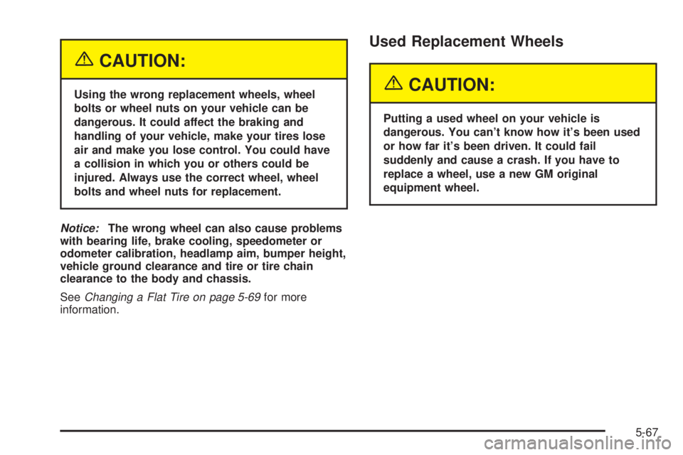 BUICK PARK AVENUE 2003  Owners Manual {CAUTION:
Using the wrong replacement wheels, wheel
bolts or wheel nuts on your vehicle can be
dangerous. It could affect the braking and
handling of your vehicle, make your tires lose
air and make yo