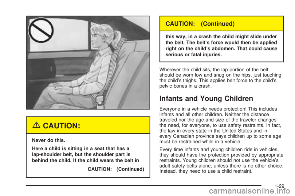 BUICK PARK AVENUE 2003 Owners Manual {CAUTION:
Never do this.
Here a child is sitting in a seat that has a
lap-shoulder belt, but the shoulder part is
behind the child. If the child wears the belt in
CAUTION: (Continued)
CAUTION: (Contin BUICK PARK AVENUE 2003 Owners Manual {CAUTION:
Never do this.
Here a child is sitting in a seat that has a
lap-shoulder belt, but the shoulder part is
behind the child. If the child wears the belt in
CAUTION: (Continued)
CAUTION: (Contin