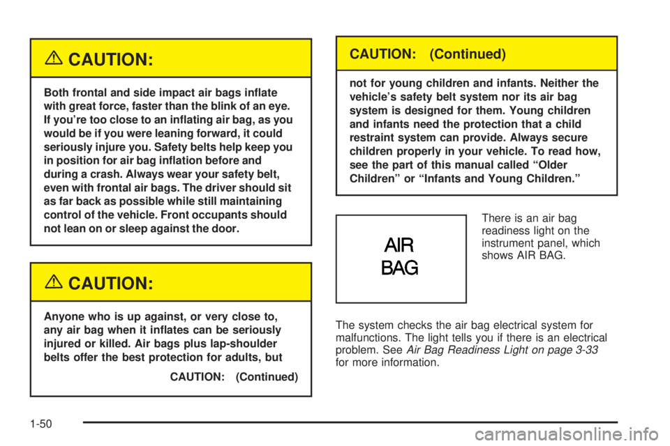 BUICK PARK AVENUE 2003 Owners Manual {CAUTION:
Both frontal and side impact air bags in¯ate
with great force, faster than the blink of an eye.
If youre too close to an in¯ating air bag, as you
would be if you were leaning forward, it BUICK PARK AVENUE 2003 Owners Manual {CAUTION:
Both frontal and side impact air bags in¯ate
with great force, faster than the blink of an eye.
If youre too close to an in¯ating air bag, as you
would be if you were leaning forward, it