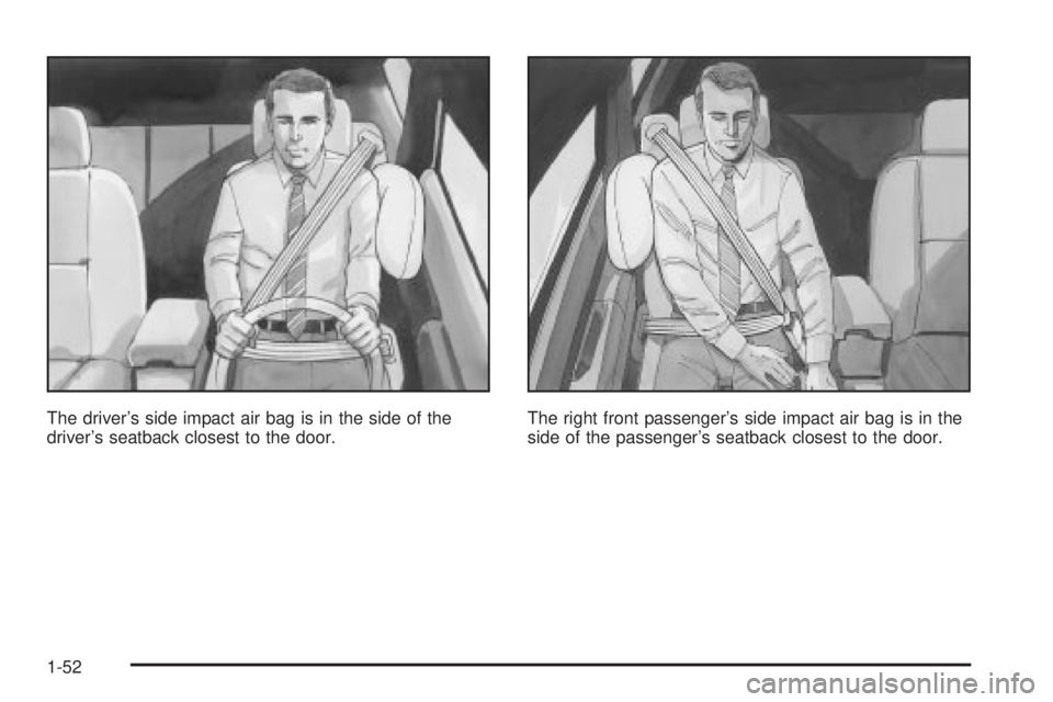 BUICK PARK AVENUE 2003  Owners Manual The drivers side impact air bag is in the side of the
drivers seatback closest to the door.The right front passengers side impact air bag is in the
side of the passengers seatback closest to the d