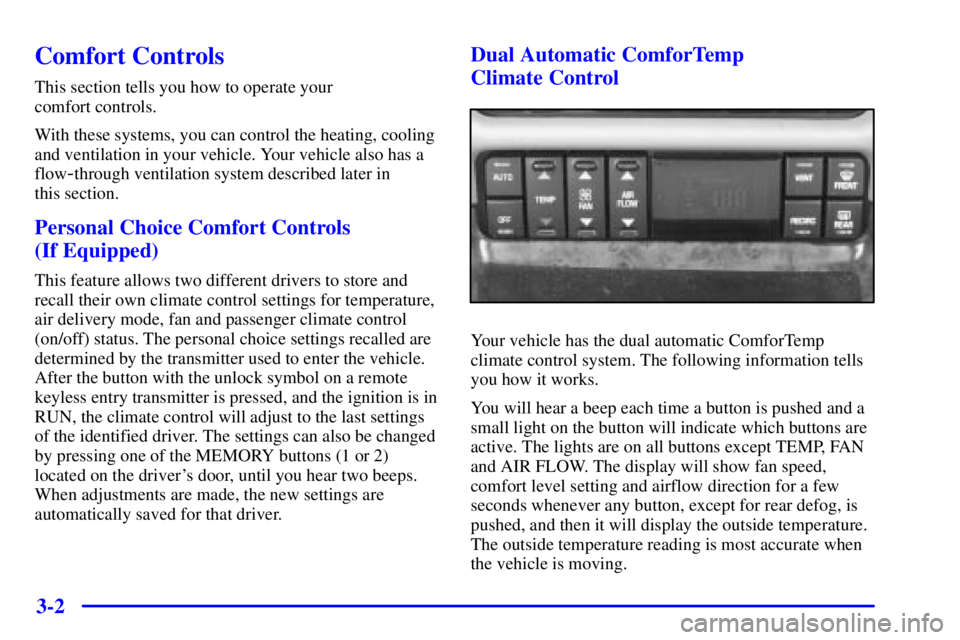 BUICK PARK AVENUE 2000  Owners Manual 3-2
Comfort Controls
This section tells you how to operate your 
comfort controls.
With these systems, you can control the heating, cooling
and ventilation in your vehicle. Your vehicle also has a
flo