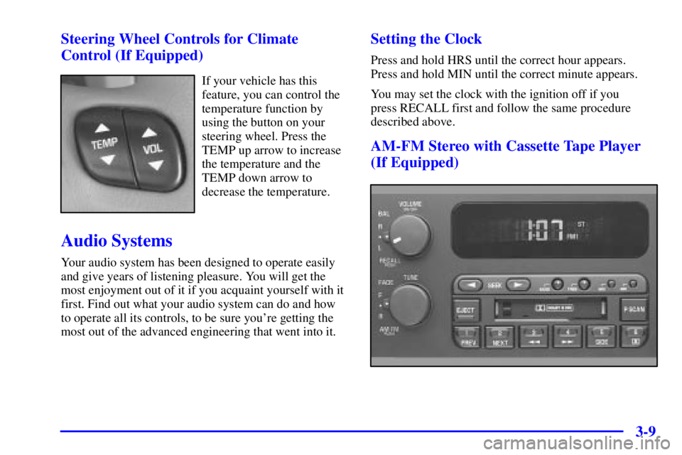 BUICK PARK AVENUE 2000  Owners Manual 3-9 Steering Wheel Controls for Climate
Control (If Equipped)
If your vehicle has this
feature, you can control the
temperature function by
using the button on your
steering wheel. Press the
TEMP up a