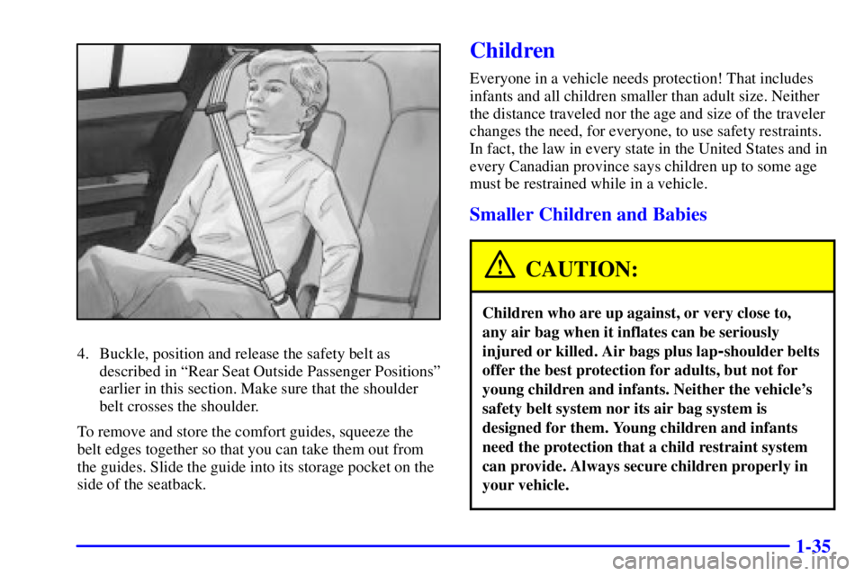 BUICK PARK AVENUE 2000 Owners Manual 1-35
4. Buckle, position and release the safety belt as
described in ªRear Seat Outside Passenger Positionsº
earlier in this section. Make sure that the shoulder
belt crosses the shoulder.
To remove BUICK PARK AVENUE 2000 Owners Manual 1-35
4. Buckle, position and release the safety belt as
described in ªRear Seat Outside Passenger Positionsº
earlier in this section. Make sure that the shoulder
belt crosses the shoulder.
To remove