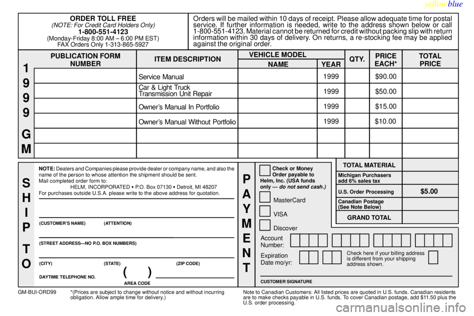 BUICK CENTURY 1999  Owners Manual yellowblue     
8-12
PUBLICATION FORM
NUMBEROrders will be mailed within 10 days of receipt. Please allow adequate time for postal
service. If further information is needed, write to the address shown