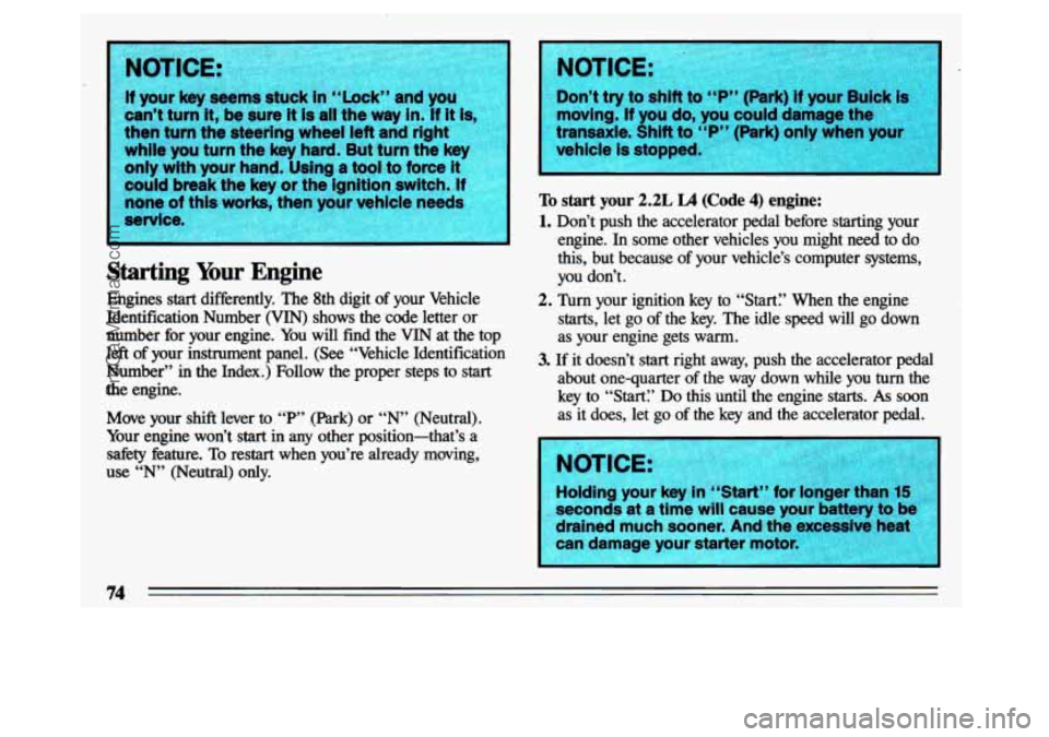 BUICK CENTURY 1993 Owners Manual I I.
If your key &ems suwn in ‘‘Lu~n IU Y~U
can’t turn it, be sure it is all the way in. If it is,
then turn the steering wheel left and right
while you turn the key hard. But turn BUICK CENTURY 1993 Owners Manual I I.
If your key &ems suwn in ‘‘Lu~n IU Y~U
can’t turn it, be sure it is all the way in. If it is,
then turn the steering wheel left and right
while you turn the key hard. But turn