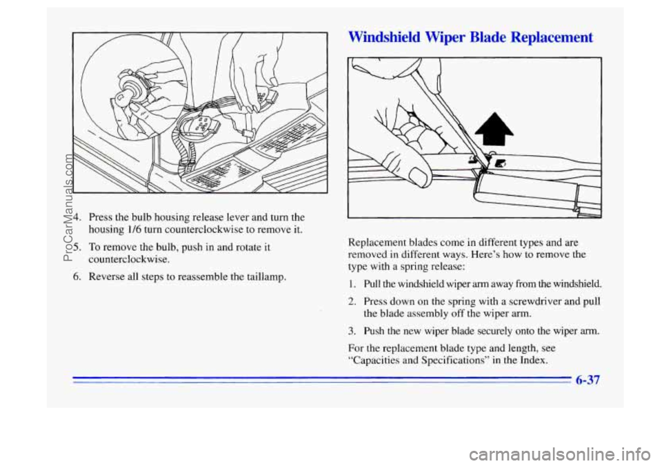 BUICK CENTURY 1996  Owners Manual 4. Press the bulb housing release  lever and turn  the 
housing 
1/6 turn  counterclockwise  to  remove it. 
5. To remove  the bulb, push in and rotate it 
counterclockwise. 
6. Reverse all steps to r