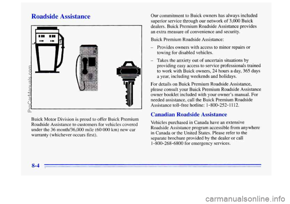 BUICK CENTURY 1996  Owners Manual Roadside Assista- -- Our commitment to  Buick owners has always included 
superior  service through  our network 
of 3,000 Buick 
dealers.  Buick Premium Roadside  Assistance provides 
an  extra measu
