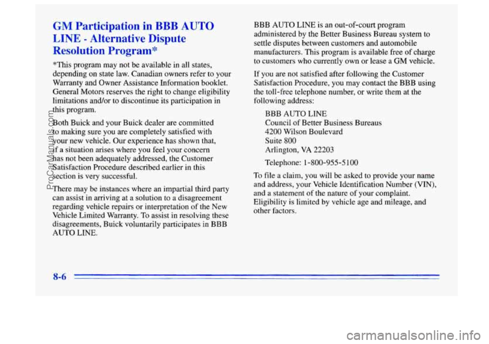 BUICK CENTURY 1996  Owners Manual GM Participation  in BBB AUTO 
LINE - Alternative  Dispute 
Resolution  Program* 
*This  program  may not be available  in all states, 
depending on state  law. Canadian owners refer  to your 
Warrant