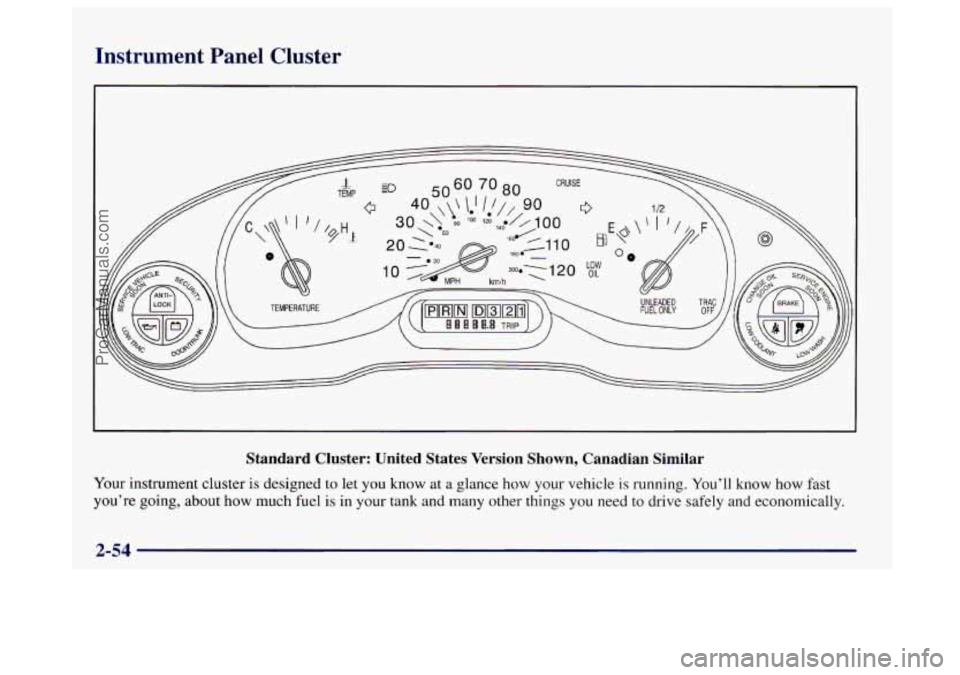 BUICK CENTURY 1997  Owners Manual Instrument  Panel  Cluster 
Standard  Cluster:  United  States  Version  Shown,  Canadian  Similar 
Your instrument cluster is designed  to let you know at  a  glance how your vehicle is running.  You