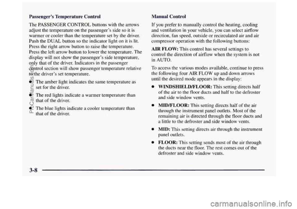 BUICK CENTURY 1997  Owners Manual Passenger’s  Temperature  Control 
The PASSENGER CONTROL buttons  with the arrows 
adjust  the  temperature on  the passenger’s  side 
so it is 
warmer  or  cooler  than 
the temperature set  by t
