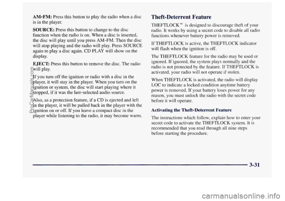 BUICK CENTURY 1997  Owners Manual AM-FM: Press  this button to play the radio when a d 
is in  the player. 
SOURCE: Press  this button  to  change to the disc 
function  when the  radio  is  on.  When  a  disc is inserted .i 
, sc 
9 