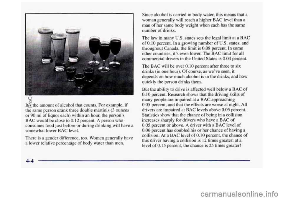 BUICK CENTURY 1997 Owners Manual It’s the amount of alcohol that counts. For example, if
the same person drank three double martinis
(3 ounces
or
90 ml of liquor each) within an hour, the person’s
BAC would be close t BUICK CENTURY 1997 Owners Manual It’s the amount of alcohol that counts. For example, if
the same person drank three double martinis
(3 ounces
or
90 ml of liquor each) within an hour, the person’s
BAC would be close t