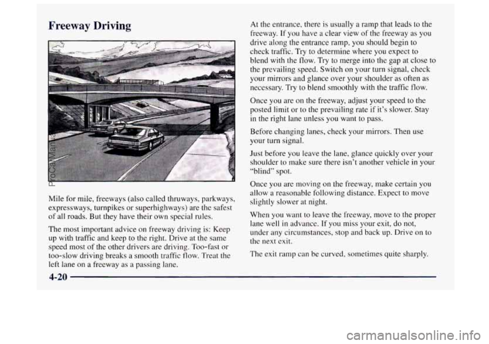 BUICK CENTURY 1997  Owners Manual Freeway Driving 
Mile for mile, freeways  (also called thruways, parkways, 
expressways, turnpikes  or superhighways) are the safest 
of  all roads.  But they have their own special rules. 
The most i