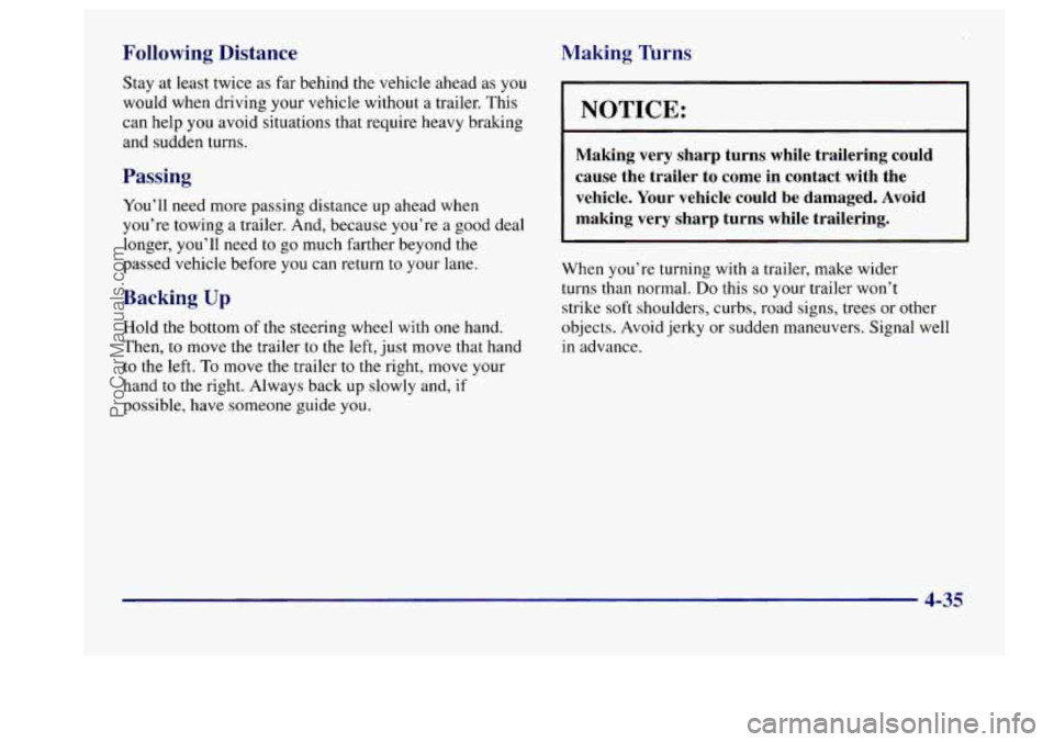 BUICK CENTURY 1997 Owners Manual Following Distance
Stay at least twice as far behind the vehicle ahead as you
would
when driving your vehicle without a trailer. This
can help you avoid situations that require heavy BUICK CENTURY 1997 Owners Manual Following Distance
Stay at least twice as far behind the vehicle ahead as you
would
when driving your vehicle without a trailer. This
can help you avoid situations that require heavy