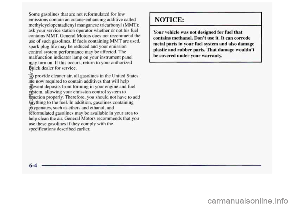 BUICK CENTURY 1997  Owners Manual Some  gasolines that are not  reformulated for  low 
emissions  contain 
an octane-enhancing  additive  called 
methylcyclopentadienyl manganese tricarbonyl  (MMT); 
ask your service station operator 