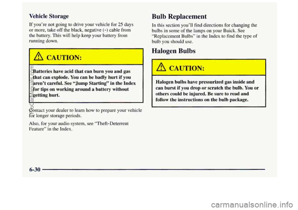 BUICK CENTURY 1997  Owners Manual Vehicle  Storage Bulb Replacement 
If you’re  not going to  drive your vehicle  for 25 days In this section you’ll find directions  for changing the 
or more, take  off the black, negative (-) cab