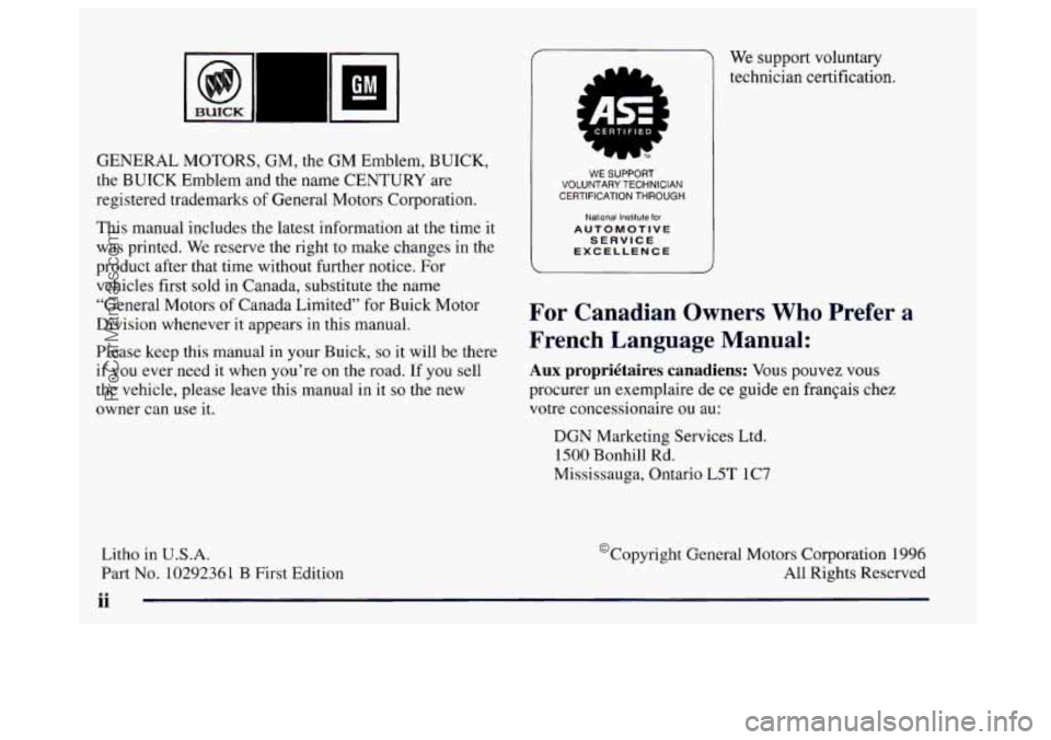 BUICK CENTURY 1997  Owners Manual GENERAL MOTORS, GM, the GM Emblem, BUICK, 
the BUICK  Emblem and the name  CENTURY are 
registered trademarks 
of General Motors Corporation. 
This  manual includes the  latest information at  the tim