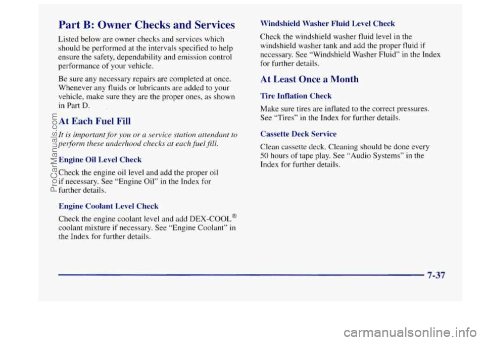 BUICK CENTURY 1997 Owners Manual Part B: Owner Checks and Services
Listed below are owner checks and services which
should be performed at the intervals specified
to help
ensure the safety, dependability and emission BUICK CENTURY 1997 Owners Manual Part B: Owner Checks and Services
Listed below are owner checks and services which
should be performed at the intervals specified
to help
ensure the safety, dependability and emission