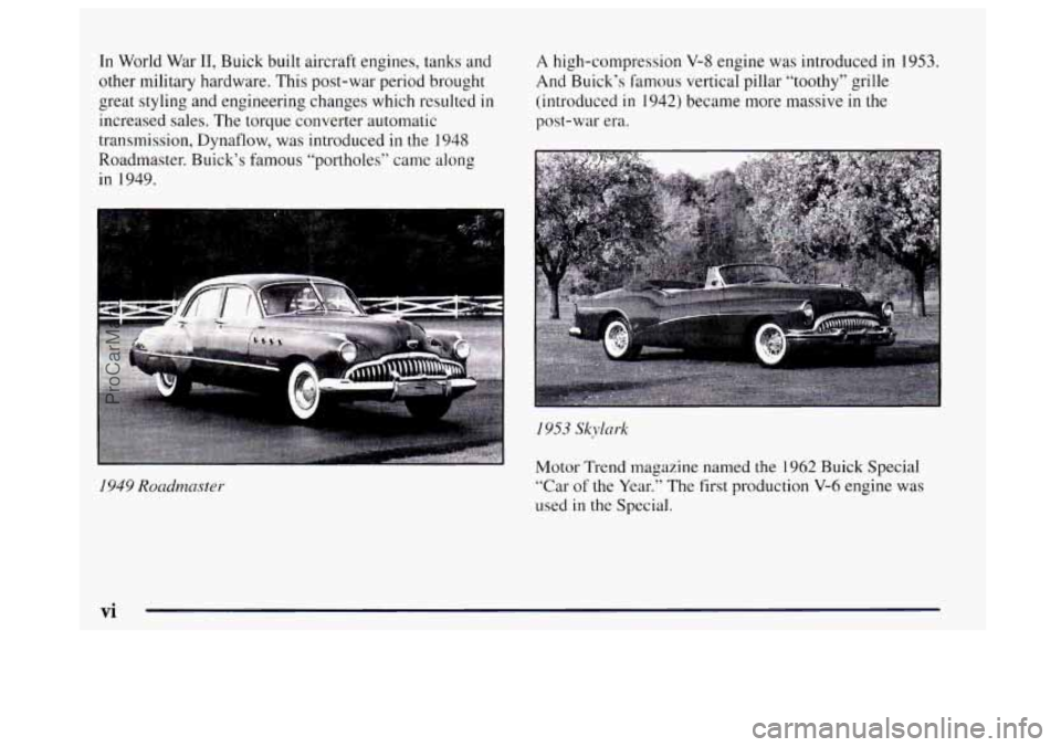 BUICK CENTURY 1997  Owners Manual In  World  War 11, Buick built aircraft engines, tanks and 
other military hardware.  This post-war  period brought 
great styling  and engineering changes  which resulted  in 
increased 
sales. The t