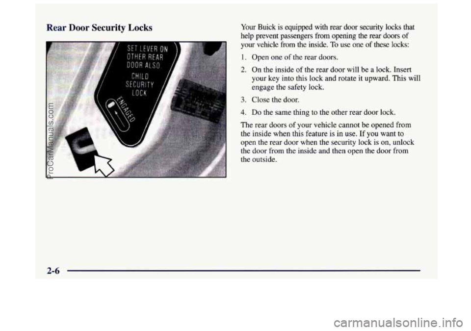 BUICK CENTURY 1997  Owners Manual Rear Door Security Locks Your  Buick  is  equipped  with  rear  door  security  locks  that 
help  prevent  passengers 
from opening  the  rear  doors of 
your  vehicle  from the  inside. To use  one 