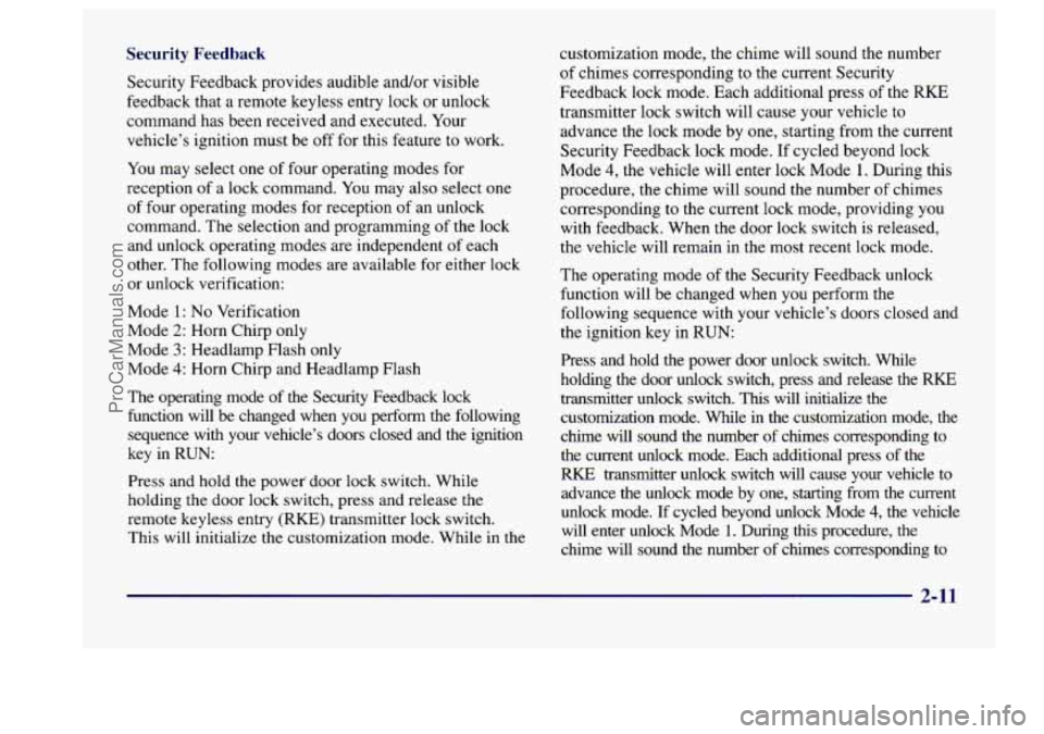 BUICK CENTURY 1997  Owners Manual Security  Feedback 
Security Feedback provides audible  and/or  visible 
feedback that a remote  keyless  entry  lock  or unlock 
command has been received and  executed. Your 
vehicle’s  ignition m