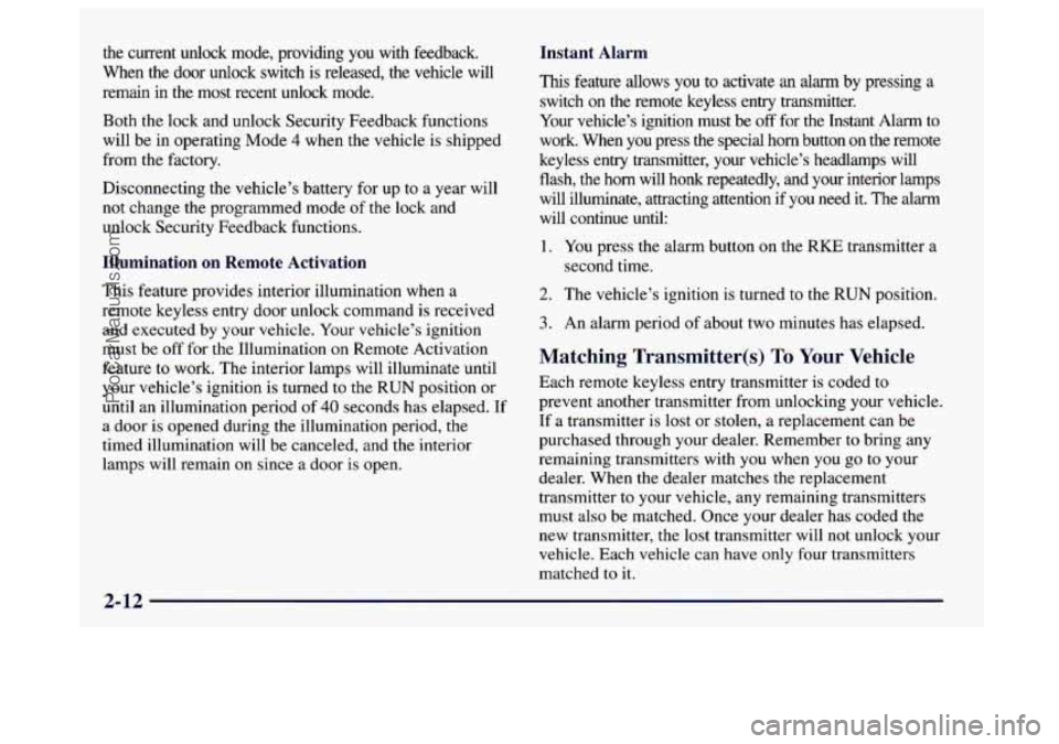 BUICK CENTURY 1997  Owners Manual the  current  unlock  mode,  providing  you  with  feedback. 
When  the  door unlock  switch  is  released,  the  vehicle  will 
remain  in  the most  recent  unlock  mode. 
Both the lock and unlock S
