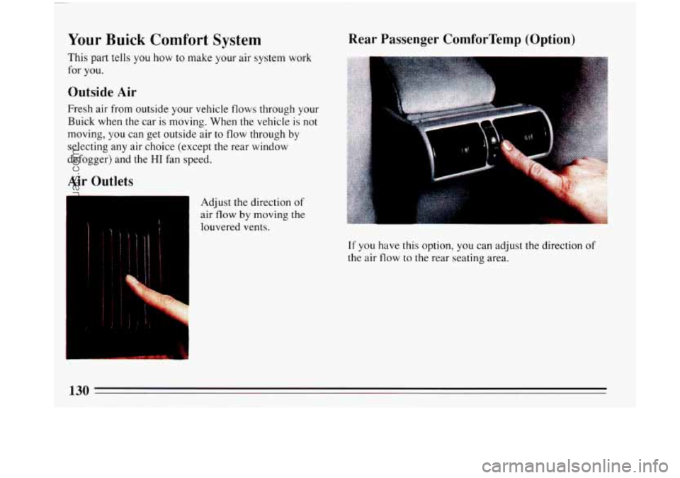 BUICK PARK AVENUE 1993  Owners Manual Your Buick Comfort  System 
This part tells you how to make your  air system  work 
for you. 
Outside  Air 
Fresh air from  outside  your vehicle  flows through  your 
Buick  when  the car is moving. 